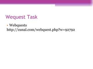 Wequest Task  Webquests  http://zunal.com/webquest.php?w=92792  