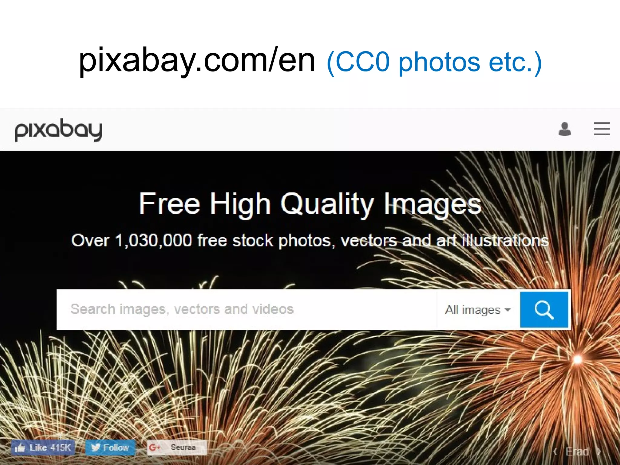 pixabay.com/en (CC0 photos etc.)
 