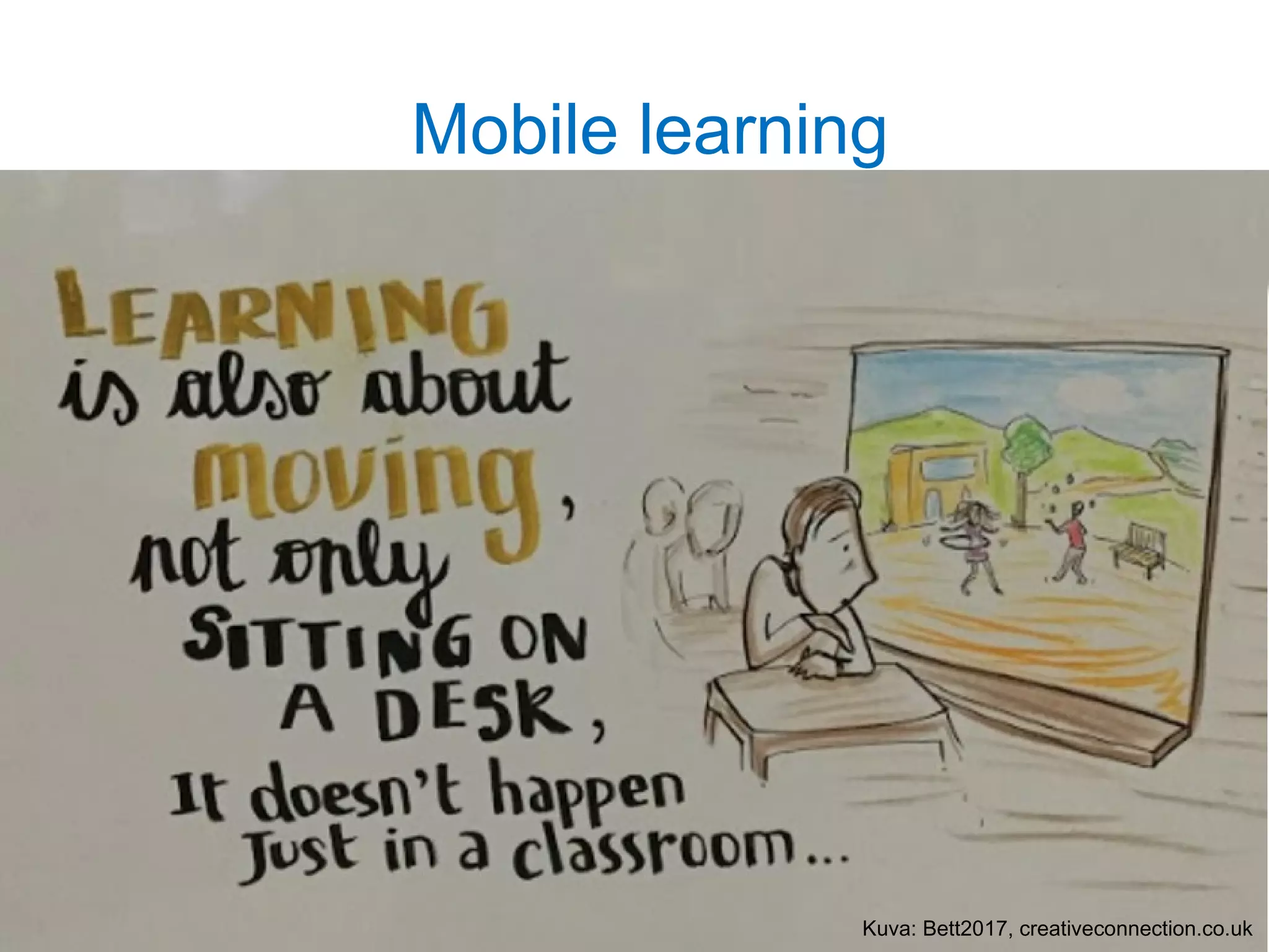 Mobile learning
Kuva: Bett2017, creativeconnection.co.uk
 