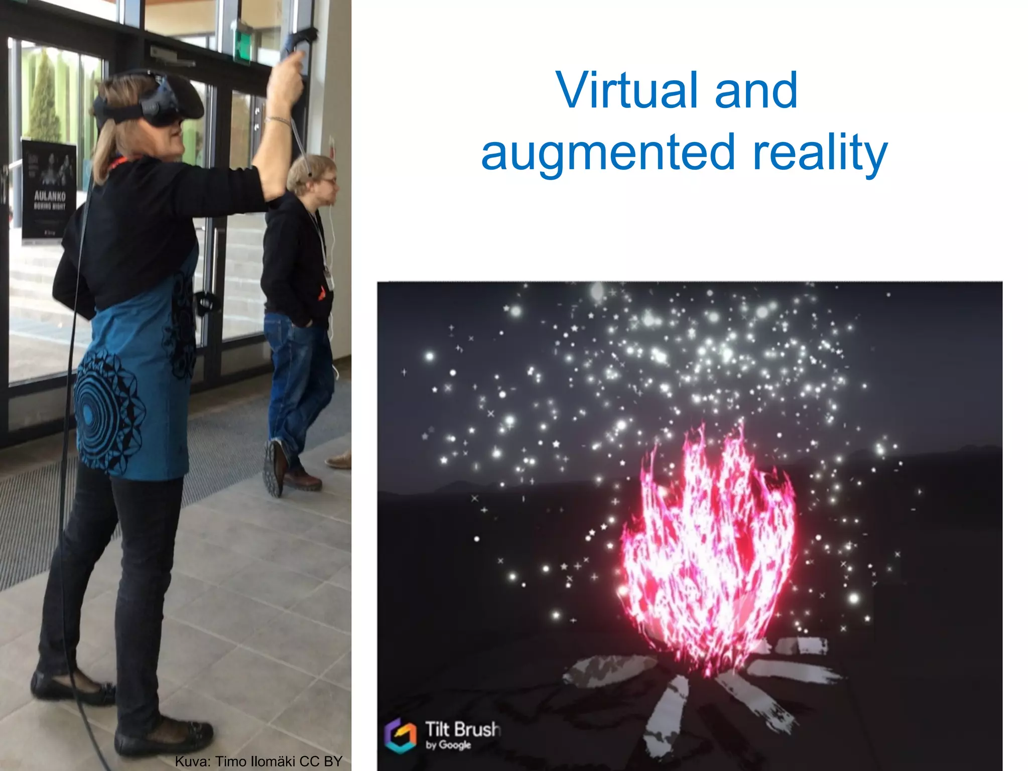 Virtual and
augmented reality
Kuva: Timo Ilomäki CC BY
 
