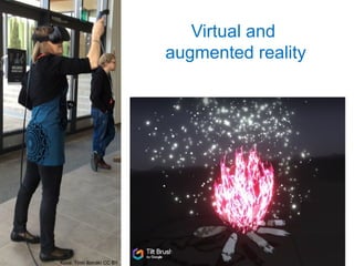 Virtual and
augmented reality
Kuva: Timo Ilomäki CC BY
 