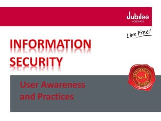 User Awareness
and Practices
 