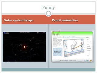 Solar system Scope
Pencil animation
Funny