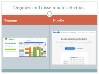 Teamup
Doodle
Organize and disseminate activities.