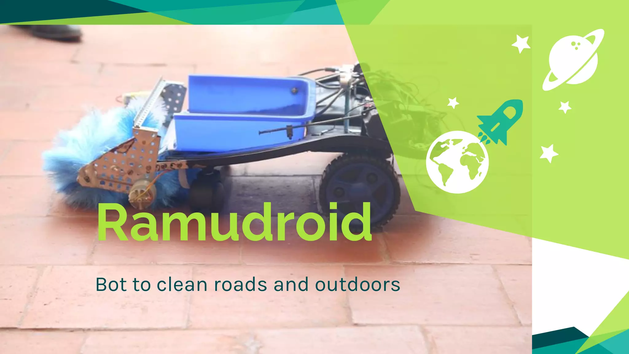 Ramudroid
Bot to clean roads and outdoors
 