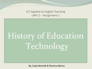 ICT Applied to English Teaching UNIT 1 – Assignment 1 ,[object Object],By Carla Minchilli & Romina Marino 