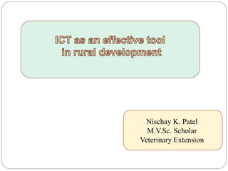 Nischay K. Patel
M.V.Sc. Scholar
Veterinary Extension
 