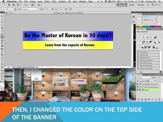 THEN, I CHANGED THE COLOR ON THE TOP SIDE
OF THE BANNER
 