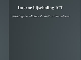 Interne bijscholing ICT ,[object Object]