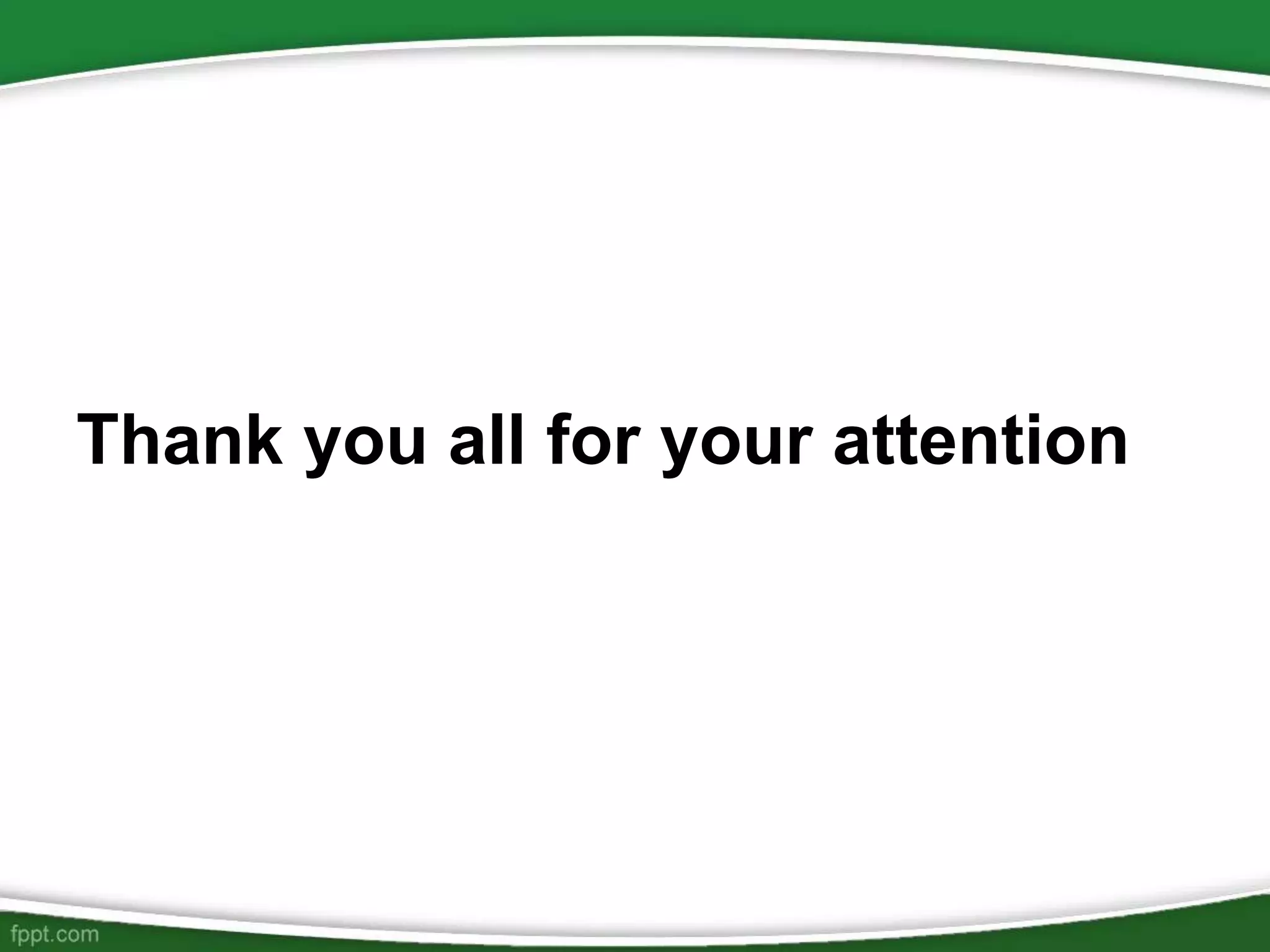 Thank you all for your attention

 