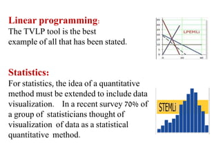 Statistics:
For statistics, the idea of a quantitative
method must be extended to include data
visualization. In a recent ...