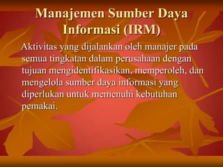 PERENCANAAN STRATEGIS SUMBER DAYA INFORMASI (SPIR)PENGARUH PADA SUMBER DAYA INFORMASISTRATEGI BISNISSUMBER DAYA INFORMASI DAN STRATEGI ISPENGARUH PADA STRATEGI BISNIS