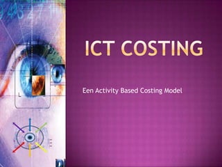ICT COSTING Een ActivityBasedCosting Model 