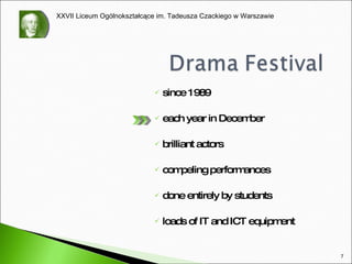 since 1989  each year in December brilliant actors compeling performances done entirely by students loads of IT and ICT equipment 