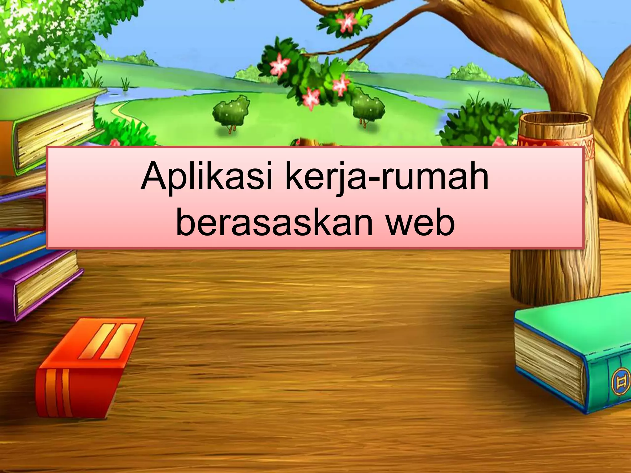 Aplikasi kerja-rumah
 berasaskan web
 