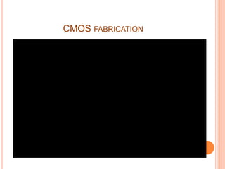 CMOS FABRICATION
 