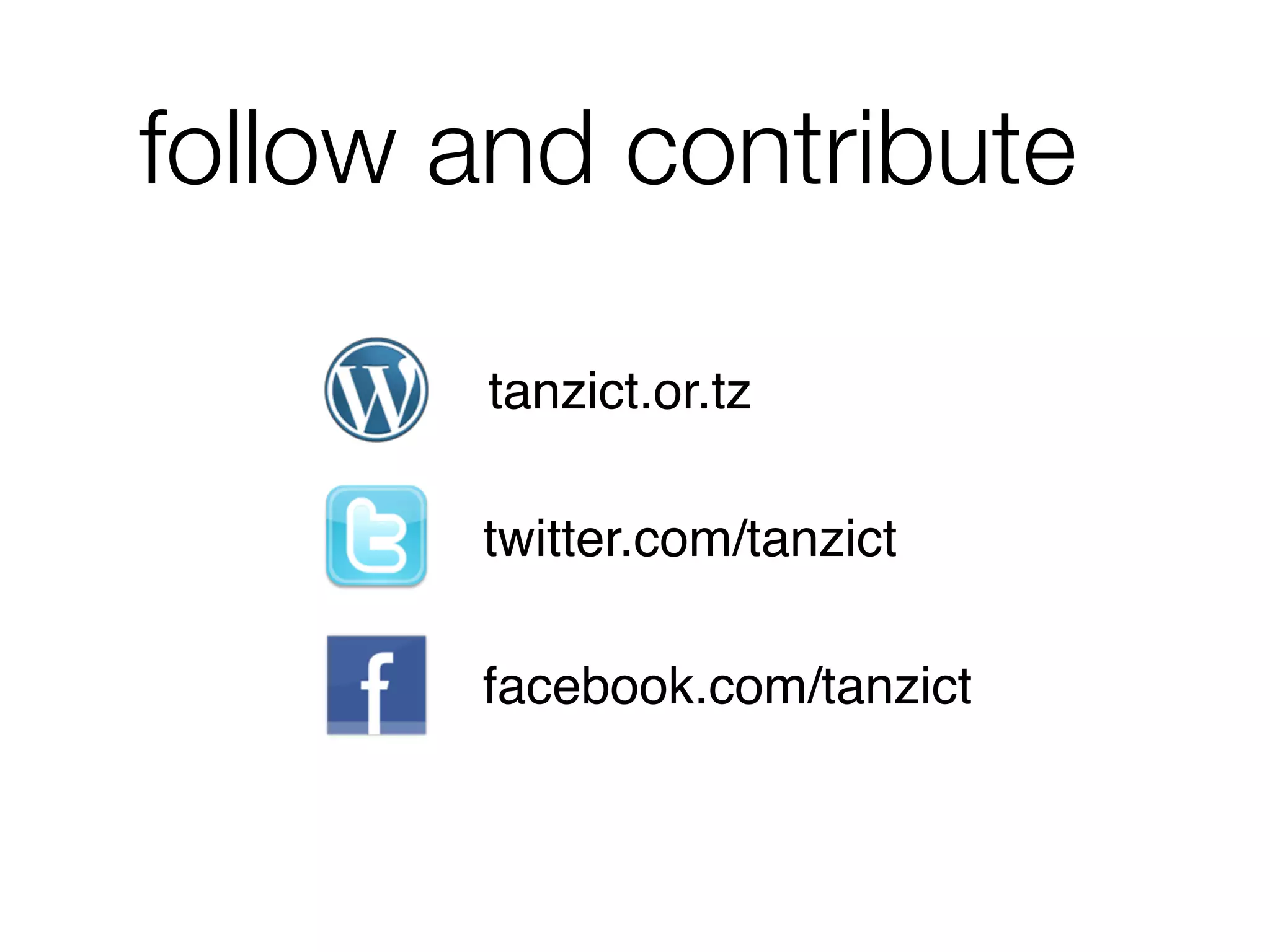 follow and contribute

       tanzict.or.tz

       twitter.com/tanzict

       facebook.com/tanzict
 