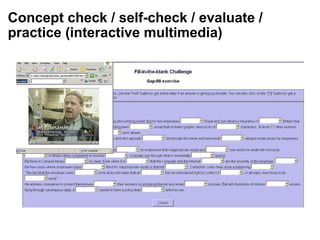 Concept check / self-check / evaluate / practice (interactive multimedia) 