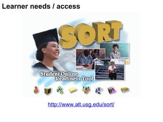 http://www.alt.usg.edu/sort/ Learner needs / access 