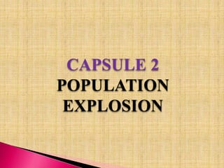 CAPSULE 2
POPULATION
EXPLOSION
 