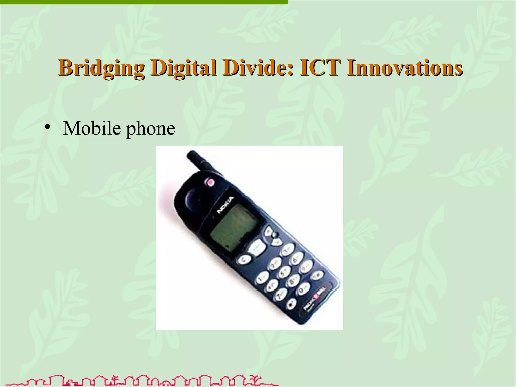 Mobile phone Bridging Digital Divide: ICT Innovations 