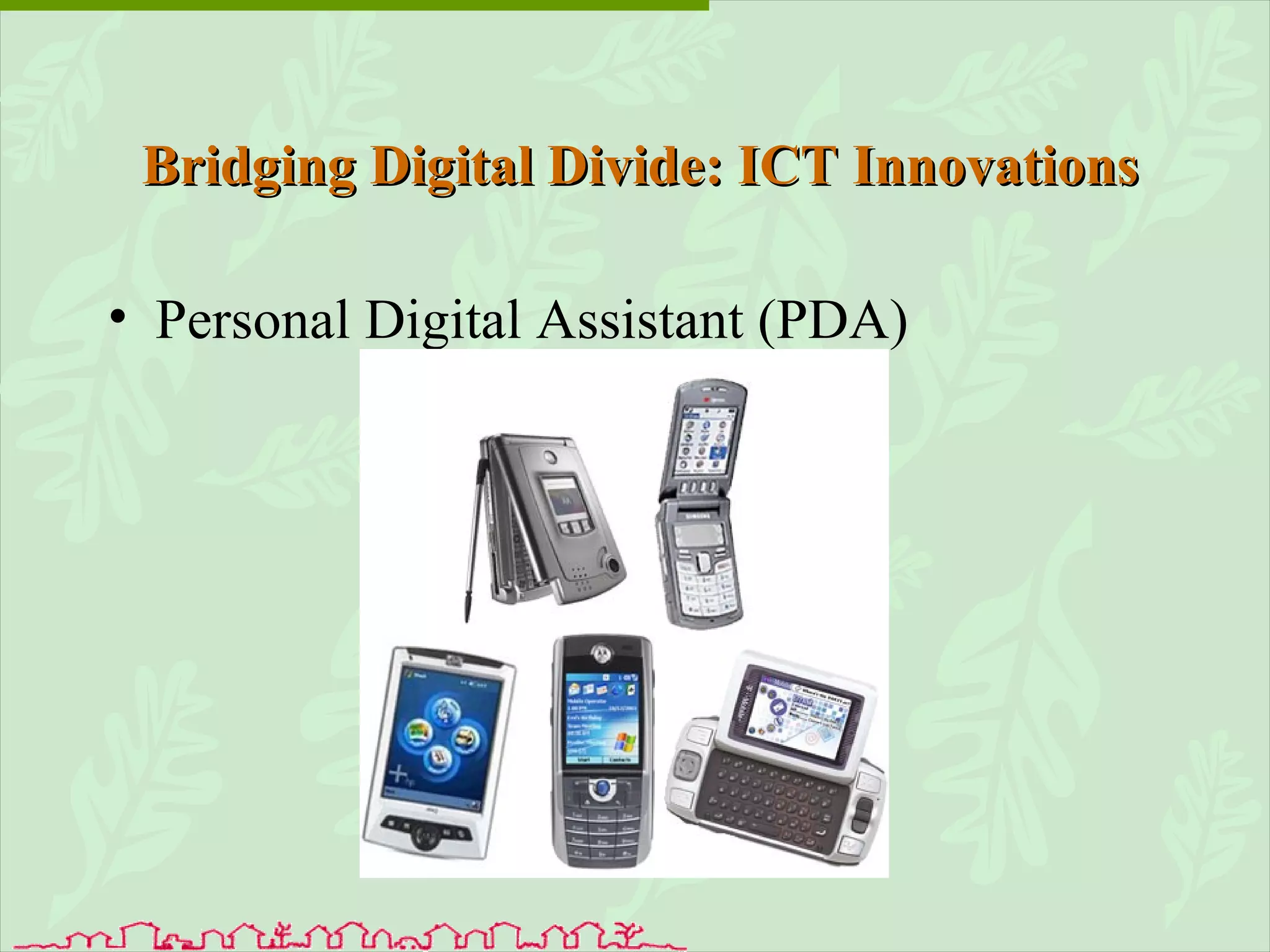 Personal Digital Assistant (PDA) Bridging Digital Divide: ICT Innovations 