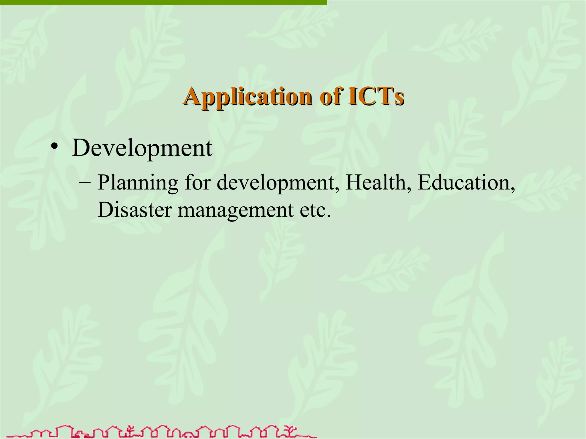 Development Planning for development, Health, Education, Disaster management etc. Application of ICTs 