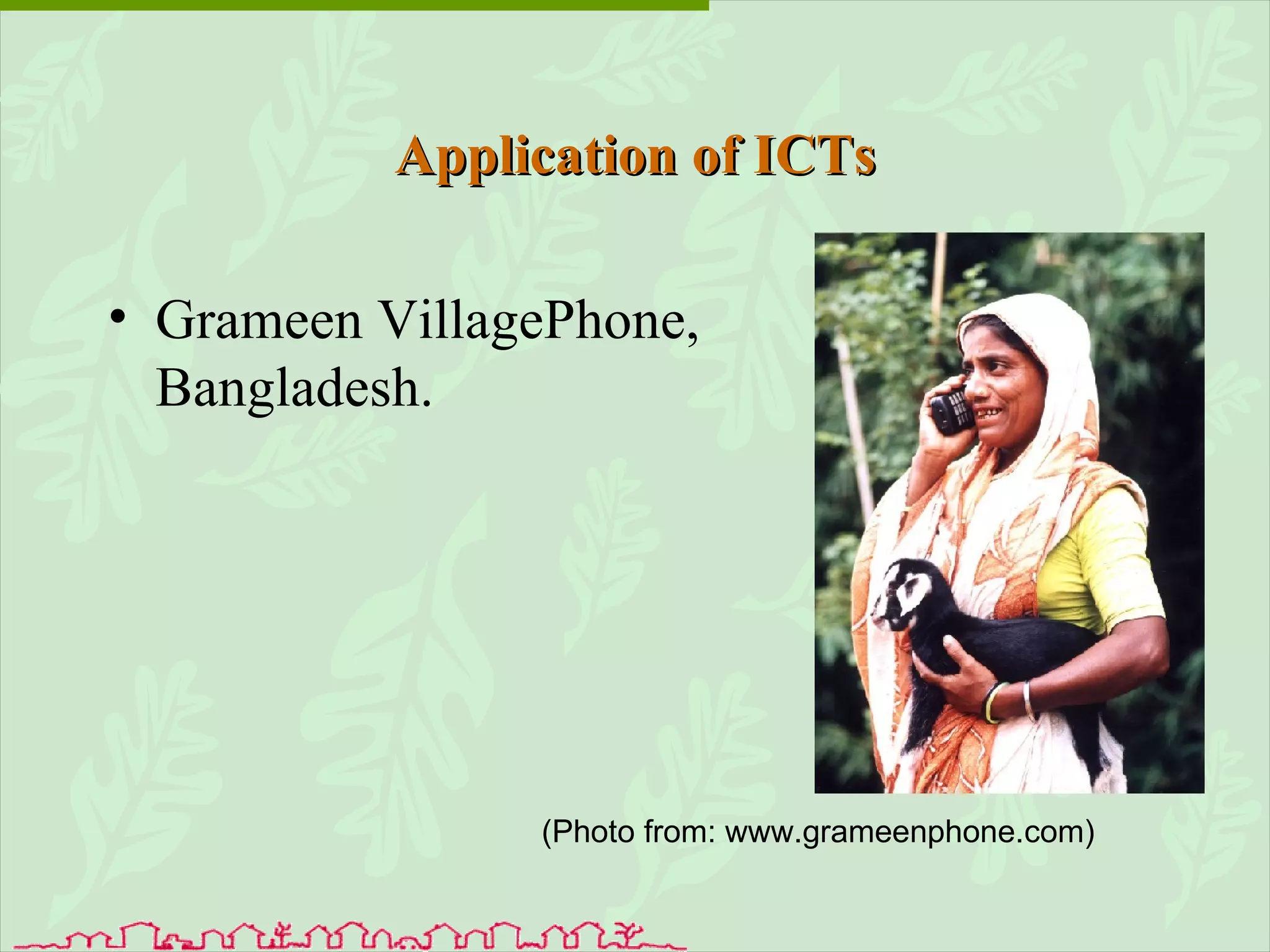 Grameen VillagePhone, Bangladesh. Application of ICTs (Photo from: www.grameenphone.com) 