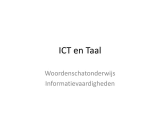 ICT en Taal Woordenschatonderwijs Informatievaardigheden 