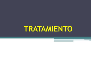 TRATAMIENTO
 