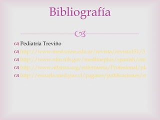 Pediatría Treviño http://www.med.unne.edu.ar/revista/revista151/3_151.pdf http://www.nlm.nih.gov/medlineplus/spanish/ency/article/001559.htm http://www.aibarra.org/enfermeria/Profesional/planes/tema02.htm http://escuela.med.puc.cl/paginas/publicaciones/manualped/rnictericia.html Bibliografía 