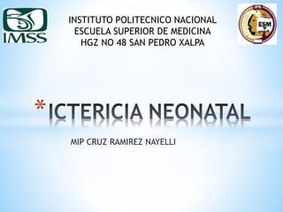 MIP CRUZ RAMIREZ NAYELLI
*
INSTITUTO POLITECNICO NACIONAL
ESCUELA SUPERIOR DE MEDICINA
HGZ NO 48 SAN PEDRO XALPA
 