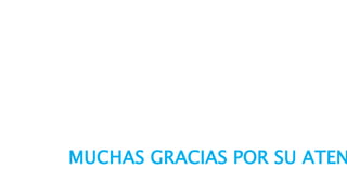 MUCHAS GRACIAS POR SU ATENCION… 

