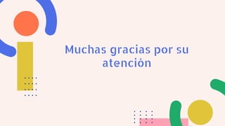 Muchas gracias por su
atención
 