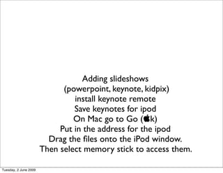 Adding slideshows
                             (powerpoint, keynote, kidpix)
                                install keyno...