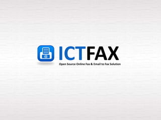 ICTFAX
Open Source Online Fax & Email to Fax Solution
 