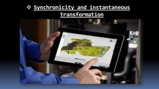  Synchronicity and instantaneous
transformation
 