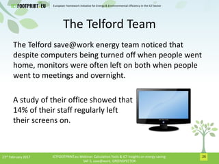 European Framework Initiative for Energy & Envinronmental Efficiency in the ICT Sector
The Telford Team
The Telford save@w...