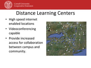 Distance Learning Centers High speed internet enabled locations Videoconferencing capable Provide increased access for collaboration between campus and community. 