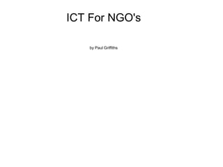 ICT For NGO's by Paul Griffiths 