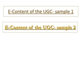 E-Content of the UGC- sample 1
E-Content of the UGC- sample 2
 