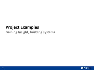 7
Project Examples
Gaining Insight, building systems
 