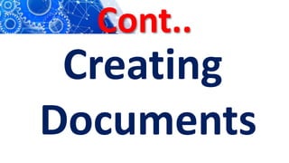 Cont..
Creating
Documents
 
