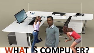 is an electronic device that can
accept, store and process
data under the control of a
set of instructions.
What is a Computer?
 