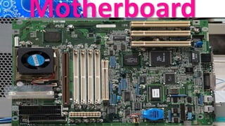 Motherboard
 