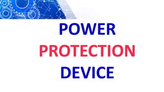 POWER
PROTECTION
DEVICE
 