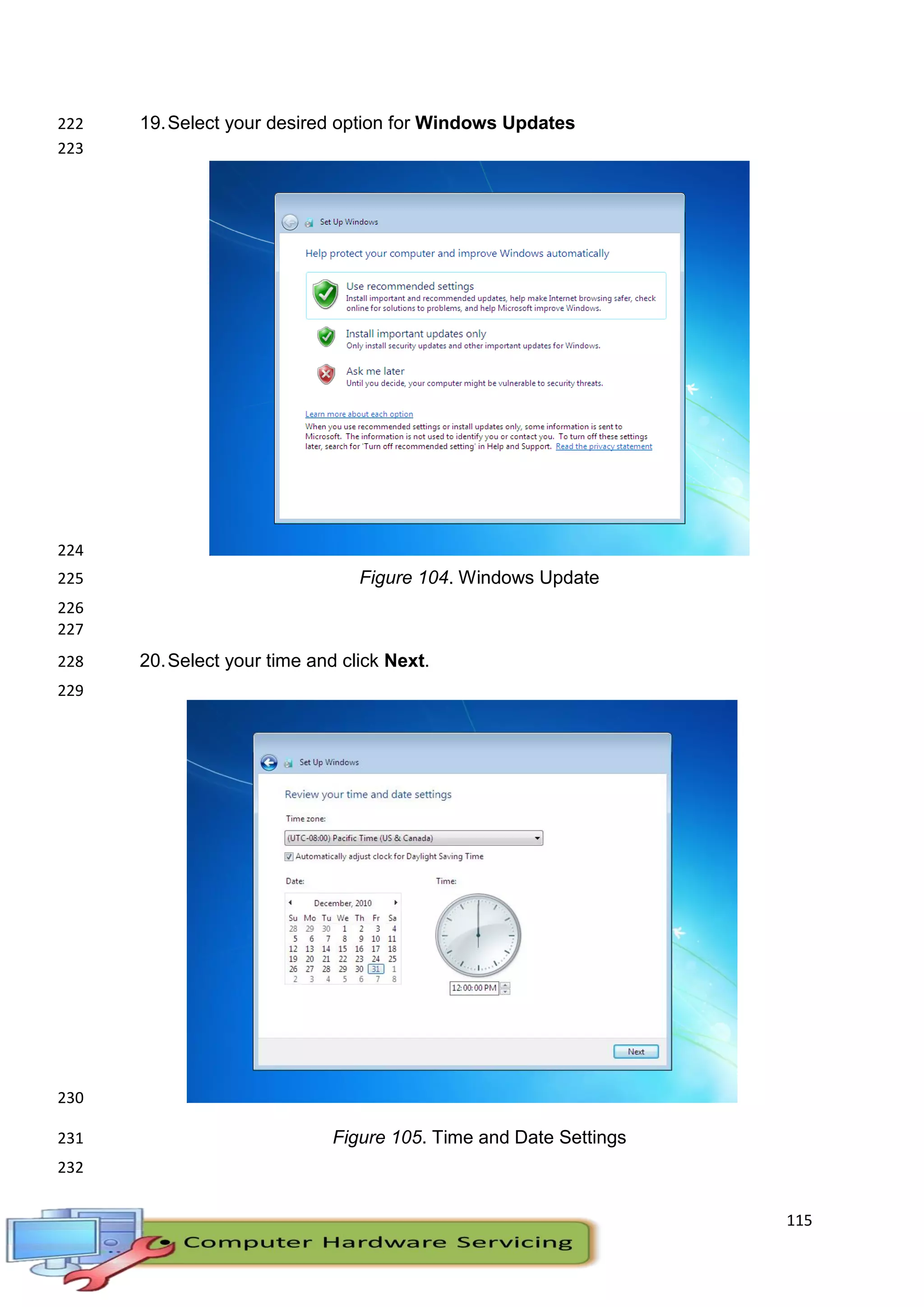 115
19.Select your desired option for Windows Updates222
223
224
Figure 104. Windows Update225
226
227
20.Select your time and click Next.228
229
230
Figure 105. Time and Date Settings231
232
 