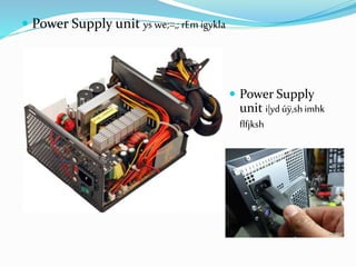  Power Supply unit ys we;=,; rEm igykla
 Power Supply
unit i|ydúÿ,shimhk
flfjksh
 