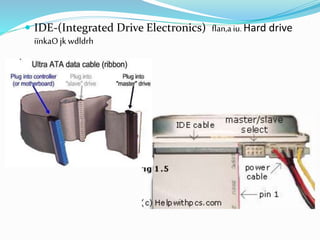  IDE-(Integrated Drive Electronics) flan,aiu.Hard drive
iïnkaOjkwdldrh
 