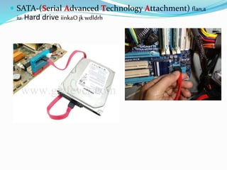  SATA-(Serial Advanced Technology Attachment) flan,a
iu.Hard drive iïnkaOjkwdldrh
 
